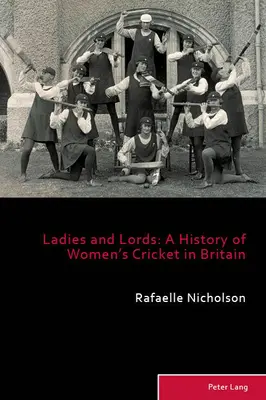 Ladies and Lords; Storia del cricket femminile in Gran Bretagna - Ladies and Lords; A History of Women's Cricket in Britain