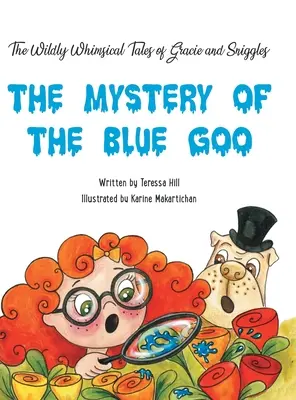 I racconti stravaganti di Gracie e Sniggles: Il mistero del Blue Goo - The Wildly Whimsical Tales of Gracie & Sniggles: The Mystery of the Blue Goo