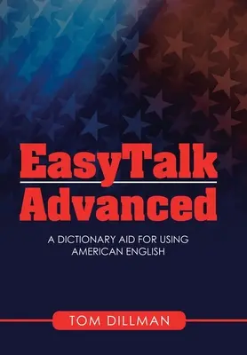 Easytalk - Advanced: Un dizionario per l'uso dell'inglese americano - Easytalk - Advanced: A Dictionary Aid for Using American English