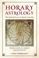 Astrologia oraria: Il modo pratico per conoscere il proprio destino: Grafici radicali per studenti e professionisti - Horary Astrology: The Practical Way to Learn Your Fate: Radical Charts for Student and Professional