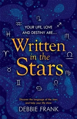 Scritto nelle stelle: Scoprire il linguaggio delle stelle e aiutare la propria vita a brillare - Written in the Stars: Discover the Language of the Stars and Help Your Life Shine