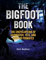 Il libro del Bigfoot: L'enciclopedia del Sasquatch, dello Yeti e dei primati criptidi - The Bigfoot Book: The Encyclopedia of Sasquatch, Yeti and Cryptid Primates