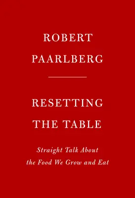 Azzerare la tavola: Parlare apertamente del cibo che coltiviamo e mangiamo - Resetting the Table: Straight Talk about the Food We Grow and Eat