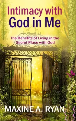 L'intimità con Dio in me: I benefici di vivere nel luogo segreto con Dio - Intimacy with God in Me: The Benefits of Living in the Secret Place with God