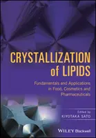 Cristallizzazione dei lipidi: Fondamenti e applicazioni in campo alimentare, cosmetico e farmaceutico - Crystallization of Lipids: Fundamentals and Applications in Food, Cosmetics, and Pharmaceuticals