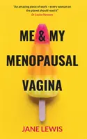 IO E LA MIA VAGINA MENOPAUSALE - Vivere con l'atrofia vaginale - ME & MY MENOPAUSAL VAGINA - Living with Vaginal Atrophy