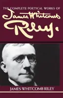 Le opere poetiche complete di James Whitcomb Riley - The Complete Poetical Works of James Whitcomb Riley