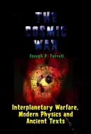 Guerra cosmica: guerra interplanetaria, fisica moderna e testi antichi: Uno studio sulle interpretazioni non catastrofiste delle antiche leggende - Cosmic War: Interplanetary Warfare, Modern Physics, and Ancient Texts: A Study in Non-Catastrophist Interpretations of Ancient Legends
