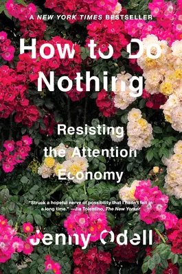 Come non fare nulla: resistere all'economia dell'attenzione - How to Do Nothing: Resisting the Attention Economy