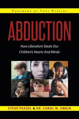 Abduction: Come il liberalismo ruba il cuore e la mente dei nostri figli - Abduction: How Liberalism Steals Our Children's Hearts And Minds