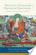 Etica pratica e vuoto profondo: Un commento alla Ghirlanda preziosa di Nagarjuna - Practical Ethics and Profound Emptiness: A Commentary on Nagarjuna's Precious Garland