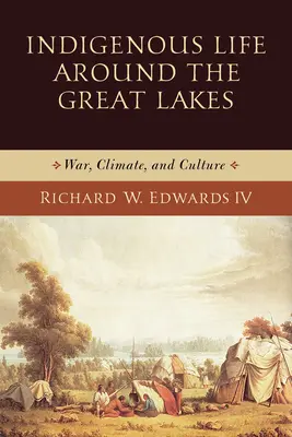 Vita indigena intorno ai Grandi Laghi: Guerra, clima e cultura - Indigenous Life Around the Great Lakes: War, Climate, and Culture