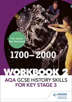 Keterampilan Sejarah AQA GCSE untuk Tahap Utama 3: Buku Kerja 2 1700-2000 - AQA GCSE History skills for Key Stage 3: Workbook 2 1700-2000