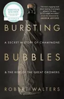 Bolle che scoppiano: La storia segreta dello champagne e l'ascesa dei grandi produttori - Bursting Bubbles: A Secret History of Champagne and the Rise of the Great Growers