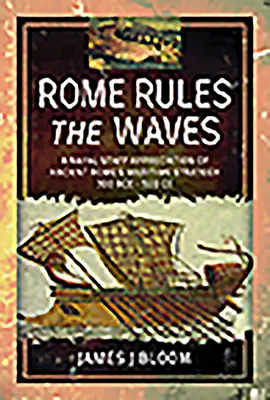 Roma governa le onde: Una valutazione dello Stato Maggiore della Marina sulla strategia marittima dell'antica Roma 300 a.C. - 500 a.C. - Rome Rules the Waves: A Naval Staff Appreciation of Ancient Rome's Maritime Strategy 300 Bce - 500 Ce
