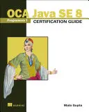 Guida alla certificazione OCA Java SE 8 Programmatore I - OCA Java SE 8 Programmer I Certification Guide