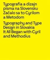 Tipografia e design tipografico in Slovacchia: Tutto ebbe inizio con Cirillo e Metodio - Typography and Type Design in Slovakia: It All Began with Cyril and Methodius