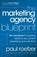 Il progetto dell'agenzia di marketing: Il manuale per la creazione di agenzie ibride di pubbliche relazioni, Seo, contenuti, pubblicità e web - The Marketing Agency Blueprint: The Handbook for Building Hybrid Pr, Seo, Content, Advertising, and Web Firms