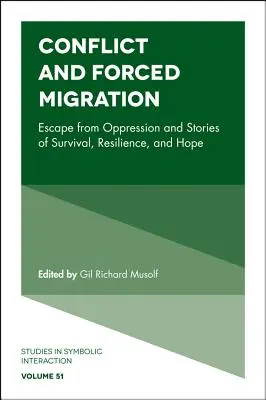 Conflitti e migrazioni forzate: Fuga dall'oppressione e storie di sopravvivenza, resilienza e speranza - Conflict and Forced Migration: Escape from Oppression and Stories of Survival, Resilience, and Hope
