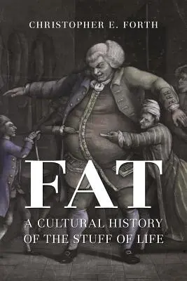 Grasso: una storia culturale della sostanza della vita - Fat: A Cultural History of the Stuff of Life