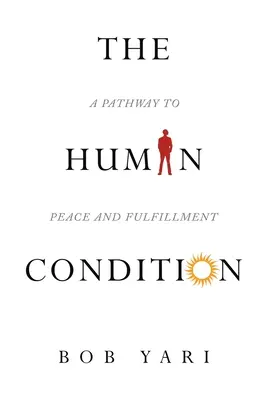La condizione umana: Un percorso di pace e realizzazione - The Human Condition: A Pathway to Peace and Fulfillment