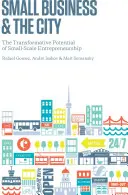 La piccola impresa e la città: Il potenziale di trasformazione dell'imprenditoria su piccola scala - Small Business and the City: The Transformative Potential of Small Scale Entrepreneurship