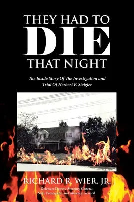 Dovevano morire quella notte: La storia interna dell'indagine e del processo a Herbert F. Steigler - They Had to Die That Night: The Inside Story Of The Investigation and Trial Of Herbert F. Steigler