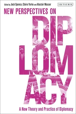 Una nuova teoria e pratica della diplomazia: Nuove prospettive sulla diplomazia - A New Theory and Practice of Diplomacy: New Perspectives on Diplomacy