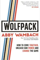 WOLFPACK - Come unirsi, liberare il nostro potere e cambiare il gioco - WOLFPACK - How to Come Together, Unleash Our Power and Change the Game