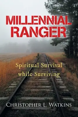 Millennial Ranger: Sopravvivere spiritualmente mentre si sopravvive - Millennial Ranger: Spiritual Survival While Surviving