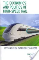 Economia e politica dell'alta velocità ferroviaria: lezioni dalle esperienze all'estero - The Economics and Politics of High-Speed Rail: Lessons from Experiences Abroad