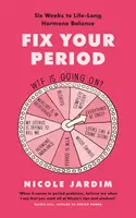 Correggi le mestruazioni - Sei settimane per l'equilibrio ormonale di tutta la vita - Fix Your Period - Six Weeks to Life-Long Hormone Balance