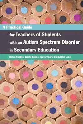 Una guida pratica per gli insegnanti di studenti con disturbo dello spettro autistico nell'insegnamento secondario - A Practical Guide for Teachers of Students with an Autism Spectrum Disorder in Secondary Education