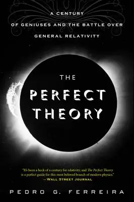 La teoria perfetta: Un secolo di geni e la battaglia sulla relatività generale - The Perfect Theory: A Century of Geniuses and the Battle Over General Relativity