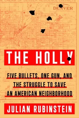 L'Holly: Cinque proiettili, una pistola e la lotta per salvare un quartiere americano - The Holly: Five Bullets, One Gun, and the Struggle to Save an American Neighborhood
