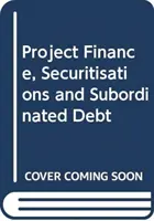 Finanza di progetto, cartolarizzazioni e debito subordinato - Project Finance, Securitisations and Subordinated Debt