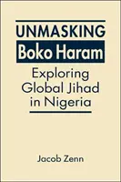Smascherare Boko Haram - Esplorare la Jihad globale in Nigeria - Unmasking Boko Haram - Exploring Global Jihad in Nigeria