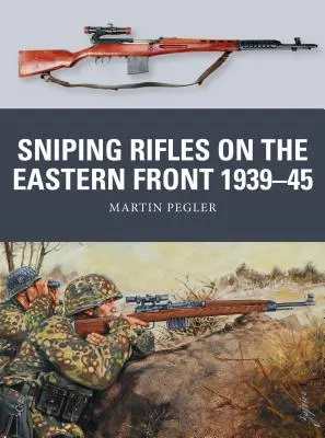 Fucili da cecchino sul fronte orientale 1939-45 - Sniping Rifles on the Eastern Front 1939-45
