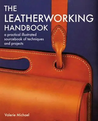 Manuale di lavorazione del cuoio: Un manuale pratico e illustrato di tecniche e progetti - Leatherworking Handbook: A Practical Illustrated Sourcebook of Techniques and Projects