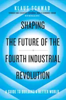 Dare forma al futuro della quarta rivoluzione industriale - Una guida per costruire un mondo migliore - Shaping the Future of the Fourth Industrial Revolution - A guide to building a better world
