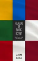 Il folklore nella storia del Baltico: Resistenza e rinascita - Folklore in Baltic History: Resistance and Resurgence