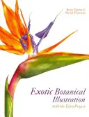 Illustrazione botanica esotica: Con il Progetto Eden - Exotic Botanical Illustration: With the Eden Project