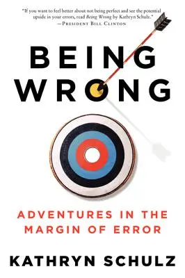 Sbagliare: Avventure nel margine dell'errore - Being Wrong: Adventures in the Margin of Error