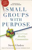Piccoli gruppi con uno scopo: come creare comunità sane - Small Groups with Purpose: How to Create Healthy Communities