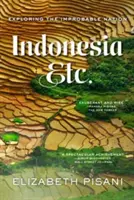 Indonesia Etc.: esplorazione di una nazione improbabile - Indonesia Etc.: Exploring the Improbable Nation