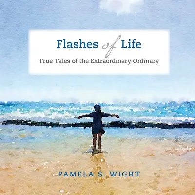 Lampi di vita: Storie vere di straordinaria ordinarietà - Flashes of Life: True Tales of the Extraordinary Ordinary