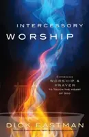 L'adorazione intercessoria: Combinare adorazione e preghiera per toccare il cuore di Dio - Intercessory Worship: Combining Worship and Prayer to Touch the Heart of God