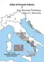 Atlante dei tessuti ceramici 2: Italia: Tirreno meridionale. Neolitico - Età del bronzo - Atlas of Ceramic Fabrics 2: Italy: Southern Tyrrhenian. Neolithic - Bronze Age