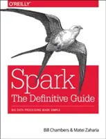 Spark: La guida definitiva: L'elaborazione dei Big Data resa semplice - Spark: The Definitive Guide: Big Data Processing Made Simple