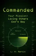 Comandato: La tua missione: Amare gli altri alla maniera di Dio - Commanded: Your Mission: Loving Others God's Way
